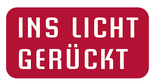 Ins Licht gerückt